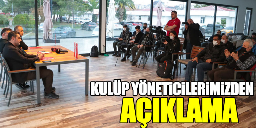 KULÜP YÖNETİCİLERİMİZDEN AÇIKLAMA