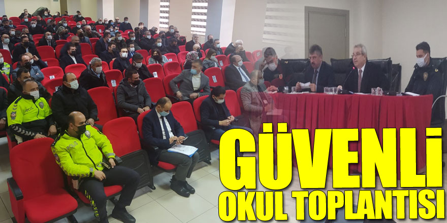 GÜVENLİ OKUL TOPLANTISI