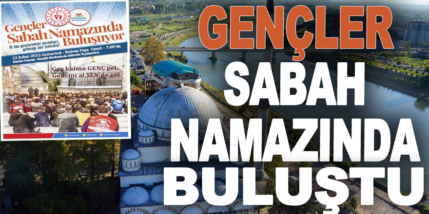 GENÇLER SABAH NAMAZINDA BULUŞTU