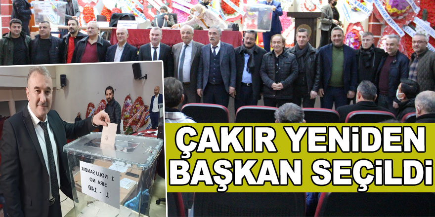 ÇAKIR YENİDEN BAŞKAN SEÇİLDİ