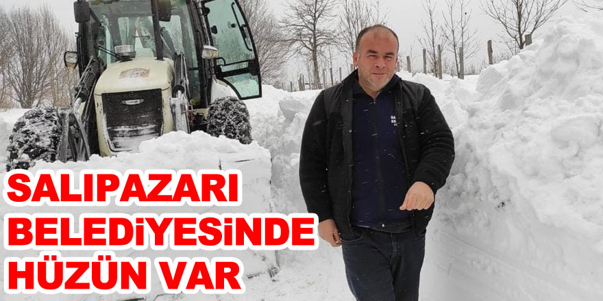 Salıpazarı Belediyesinde hüzün var