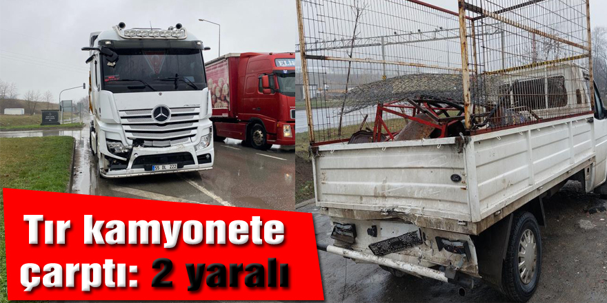 Samsun'da tır kırmızı ışıkta bekleyen kamyonete çarptı: 2 yaralı