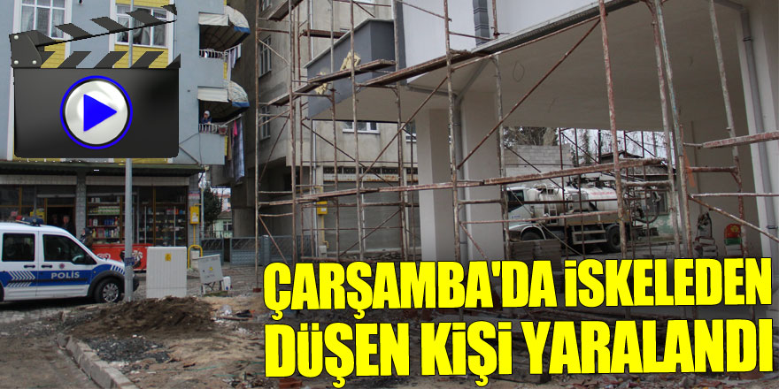 ÇARŞAMBA'DA İSKELEDEN DÜŞEN KİŞİ YARALANDI