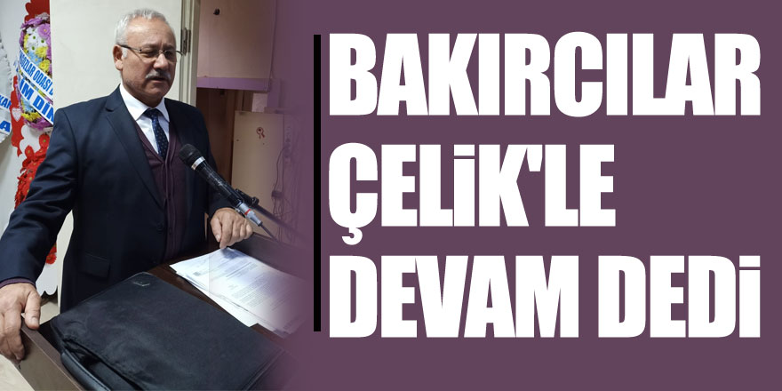 BAKIRCILAR ÇELİK'LE DEVAM DEDİ