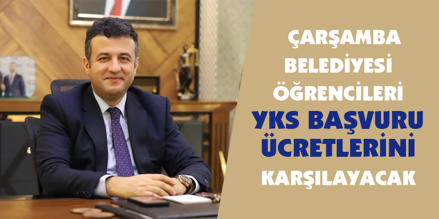  Çarşamba Belediyesi öğrencilerin YKS başvuru ücretlerini karşılayacak