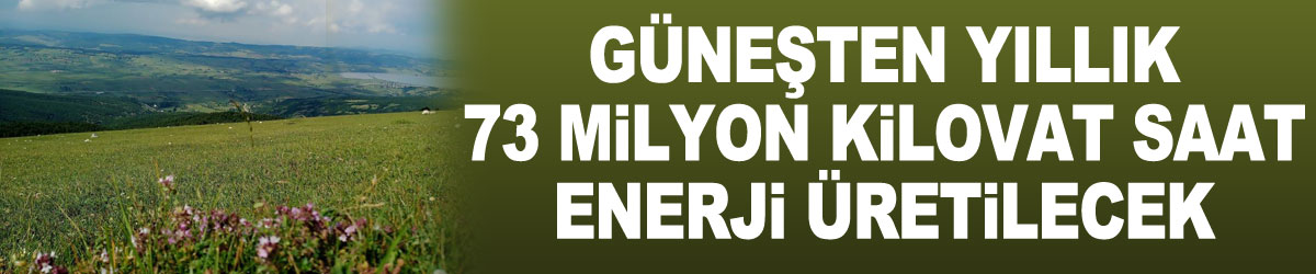 Samsun'da güneşten yıllık 73 milyon kilovatsaat enerji üretilecek