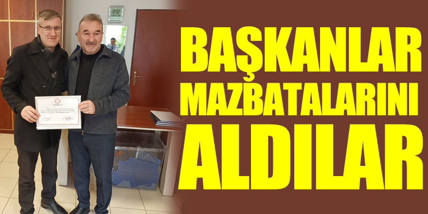 BAŞKANLAR MAZBATALARINI ALDILAR