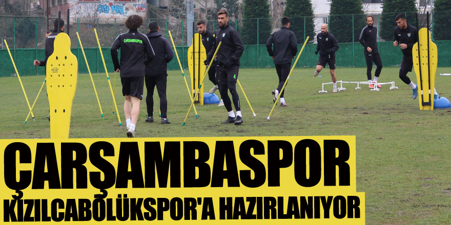 ÇARŞAMBASPOR KIZILCABÖLÜKSPOR'A HAZIRLANIYOR