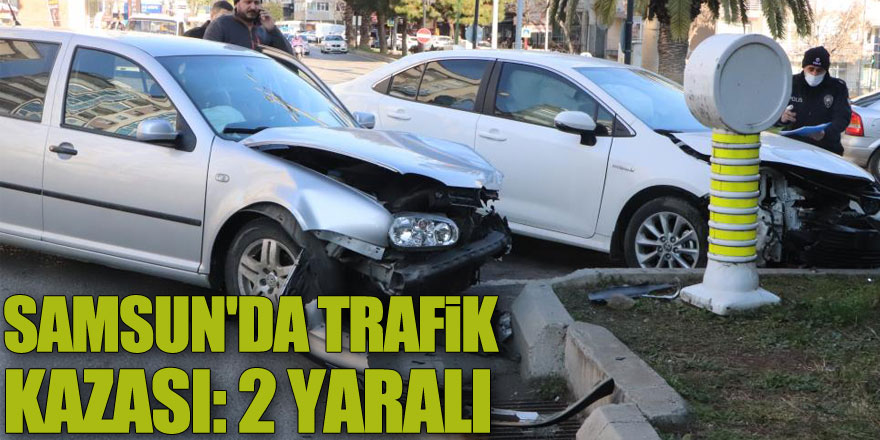 Samsun'da iki otomobilin çarpıştığı trafik kazasında 2 kişi yaralandı.