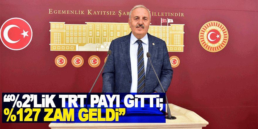 İYİ Parti’li Bedri Yaşar; “Elektrik Faturalarında %2’lik TRT Payı Gitti; %127 zam geldi”