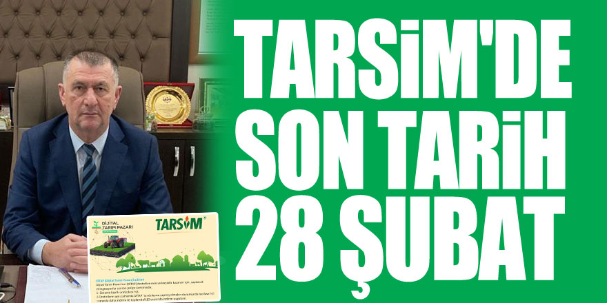 TARSİM'DE SON TARİH 28 ŞUBAT