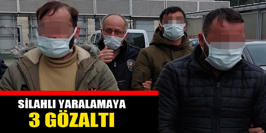 Silahlı yaralamaya 3 gözaltı