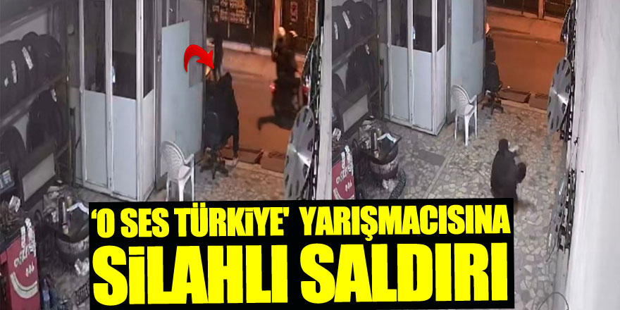 'O Ses Türkiye' yarışmacısına İstanbul'da silahlı saldırı