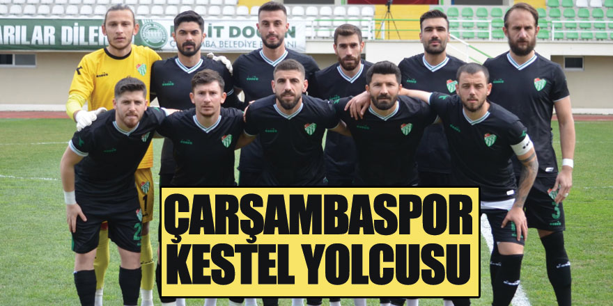 ÇARŞAMBASPOR KESTEL YOLCUSU