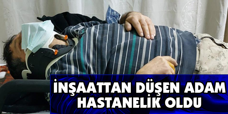 İnşaatta demir keserken düşen adam hastanelik oldu