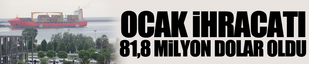 Samsun’un ocak ihracatı 81,8 milyon dolar oldu