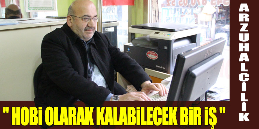 " HOBİ OLARAK KALABİLECEK BİR İŞ "