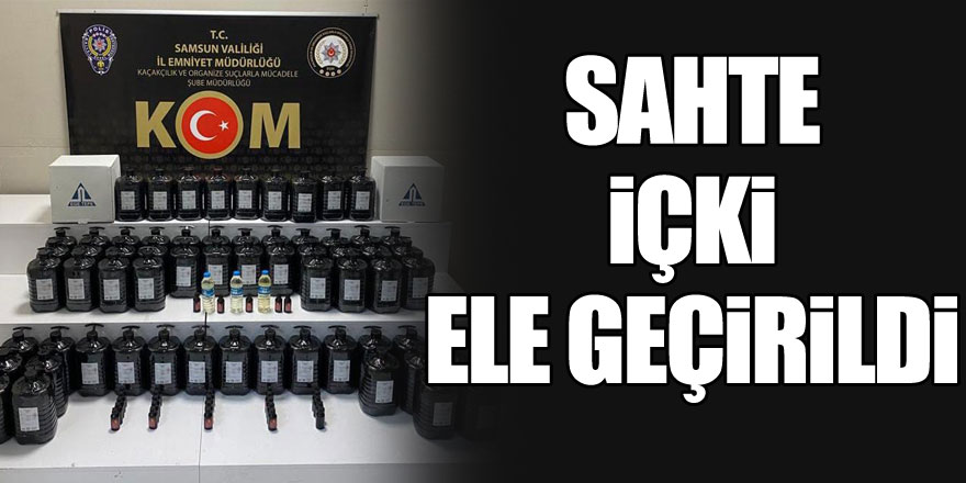 Samsun'da sahte içki ele geçirildi