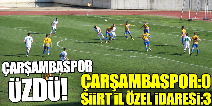 ÇARŞAMBASPOR ÜZDÜ!  ÇARŞAMBASPOR:0 - SİİRT İL ÖZEL İDARESİ:3