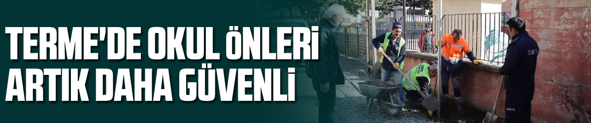 Terme'de okul önleri artık daha güvenli