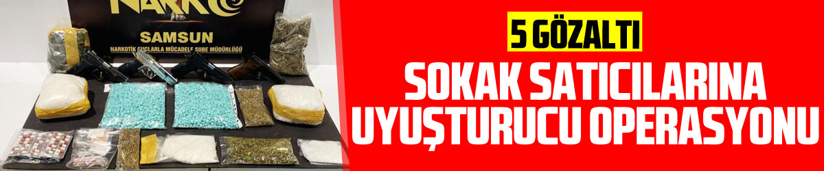 Samsun'da sokak satıcılarına uyuşturucu operasyonu: 5 gözaltı