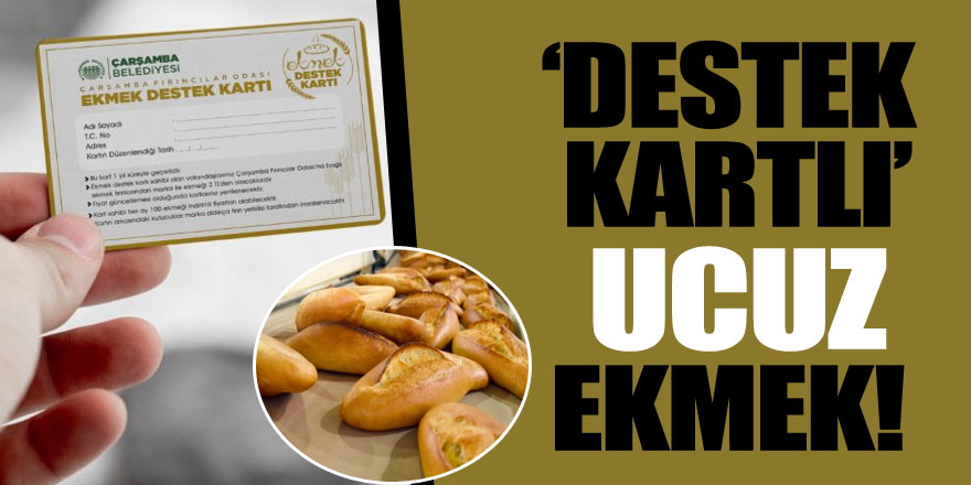 ‘DESTEK KARTLI’ UCUZ EKMEK!