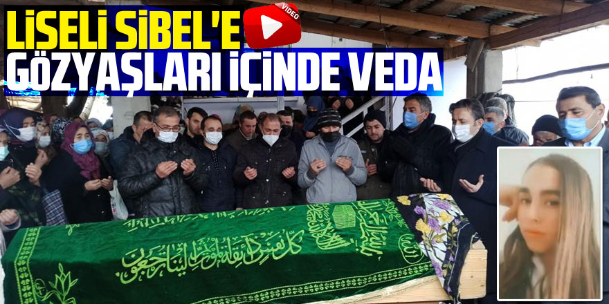 Liseli Sibel'e gözyaşları içinde veda