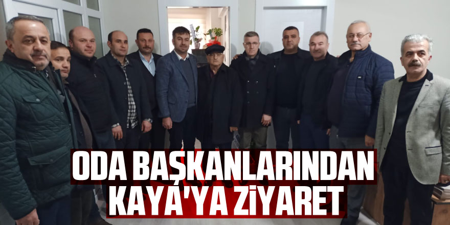 ODA BAŞKANLARINDAN KAYA'YA ZİYARET