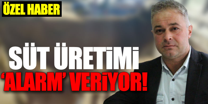 Süt üretimi ‘alarm’ veriyor!