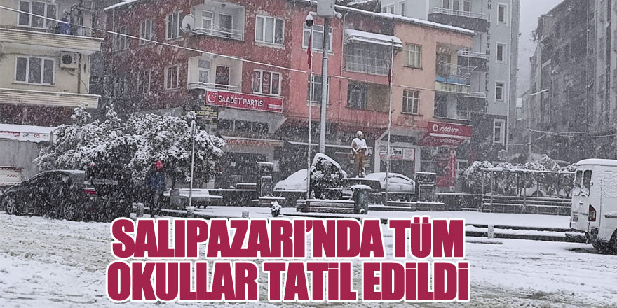 Salıpazarı’nda Tüm Okullar Tatil Edildi