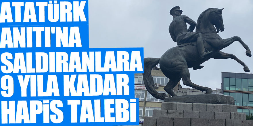 Samsun'da Atatürk Anıtı'na halat bağlayan zanlılar hakkında 9'ar yıla kadar hapis talebi