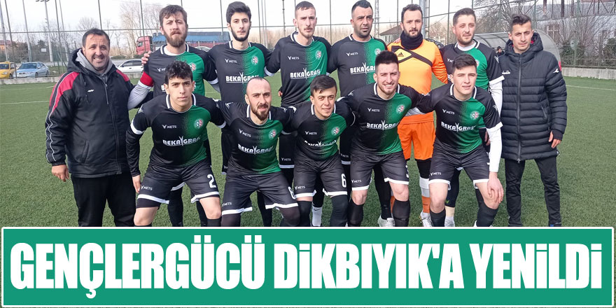 GENÇLERGÜCÜ DİKBIYIK'A YENİLDİ Dikbıyık:2 -Gençlergücü:1