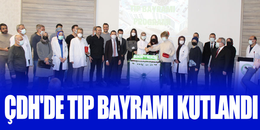 ÇDH'DE TIP BAYRAMI KUTLANDI