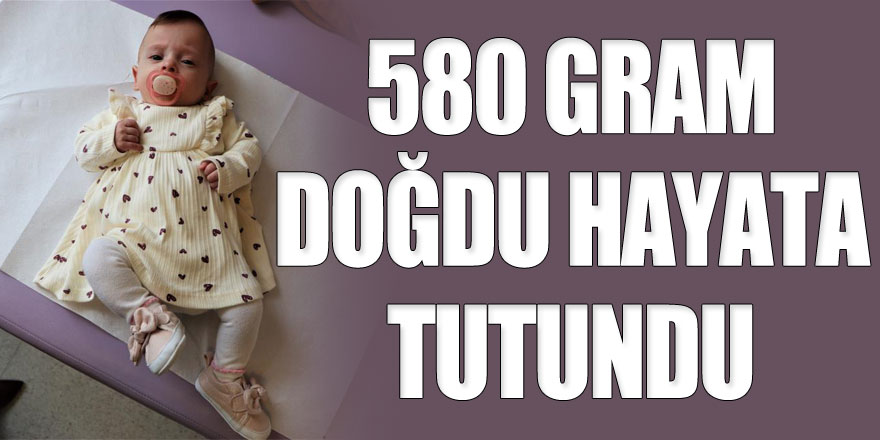 580 gram doğan Sude bebek hayata tutundu