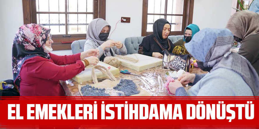 El emekleri istihdama dönüştü