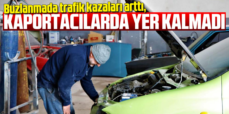 Buzlanmada trafik kazaları arttı, kaportacılarda yer kalmadı