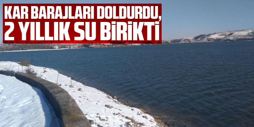 Kar barajları doldurdu, 2 yıllık su birikti