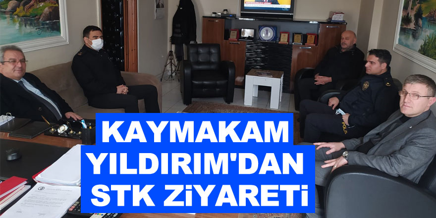 KAYMAKAM YILDIRIM'DAN STK ZİYARETİ