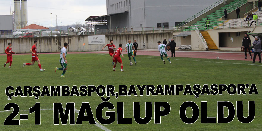 3. Lig'de Çarşambaspor, sahasında Bayrampaşaspor'a 2-1 mağlup oldu