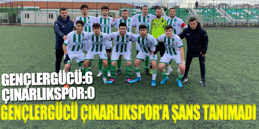 GENÇLERGÜCÜ ÇINARLIKSPOR'A ŞANS TANIMADI  GENÇLERGÜCÜ:6 - ÇINARLIKSPOR:0