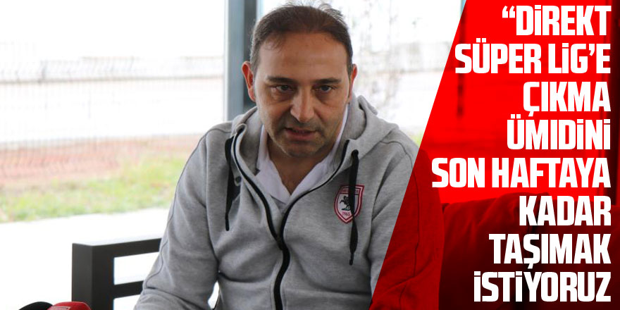 Fuat Çapa: “Direkt Süper Lig’e çıkma ümidini son haftaya kadar taşımak istiyoruz”