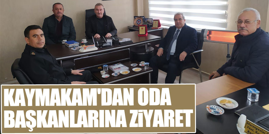 KAYMAKAM'DAN ODA BAŞKANLARINA ZİYARET