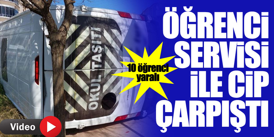 Öğrenci servisi ile cip çarpıştı: 10 öğrenci yaralı