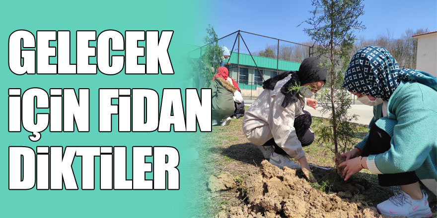 Gelecek İçin Fidan Diktiler