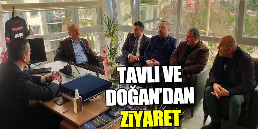 Tavlı ve Doğan’dan ziyaret