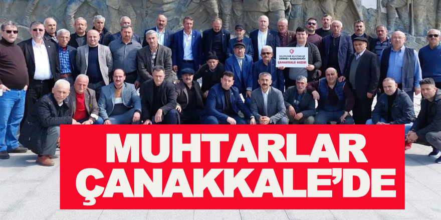 Muhtarlar Çanakkale’de