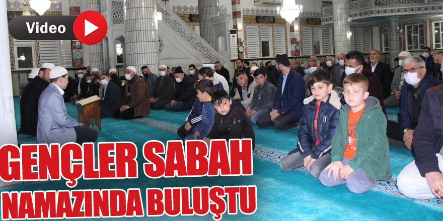 Gençler Sabah Namazında Buluştu