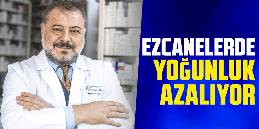 EZCANELERDE YOĞUNLUK AZALIYOR