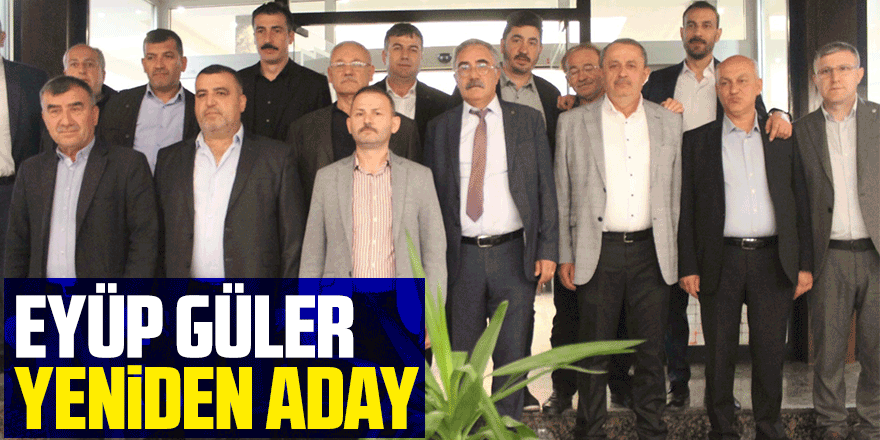 EYÜP GÜLER YENİDEN ADAY