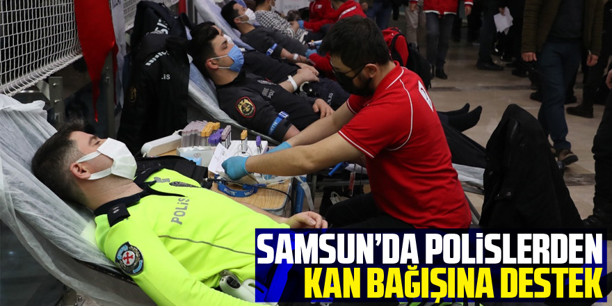 Samsun'da polislerden kan bağışına destek